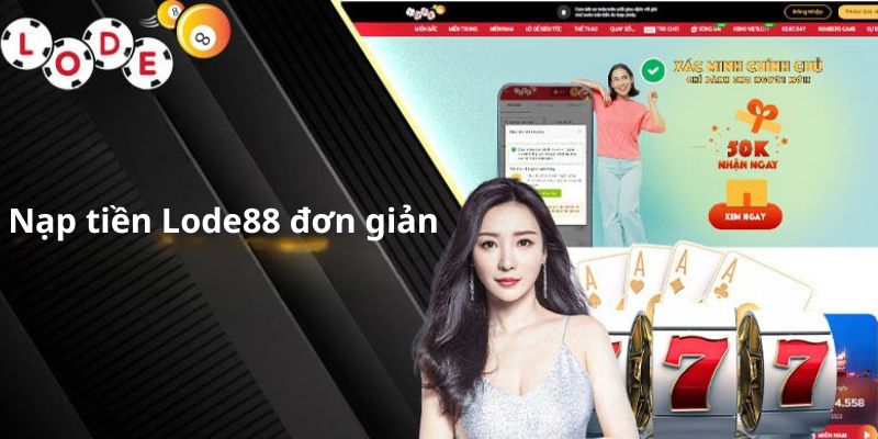 Cách tiến hành nạp tiền tại nhà cái Lode88 đơn giản, dễ thực hiện