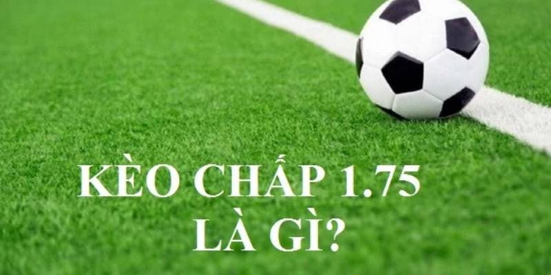 Kèo chấp 1.75 là gì? Hướng dẫn đọc kèo chấp chi tiết nhất 5 Tại Lode88 các chương trình thanh toán nhanh chóng