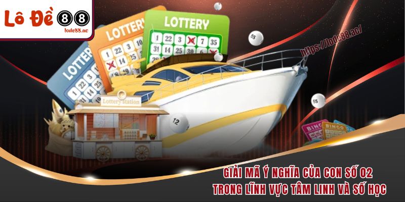 Đề Về 02 Hôm Sau Đánh Con Gì - Bật Mí Quy Luật Chuẩn Xác 2 Giải mã ý nghĩa của con số 02 trong lĩnh vực tâm linh và số học