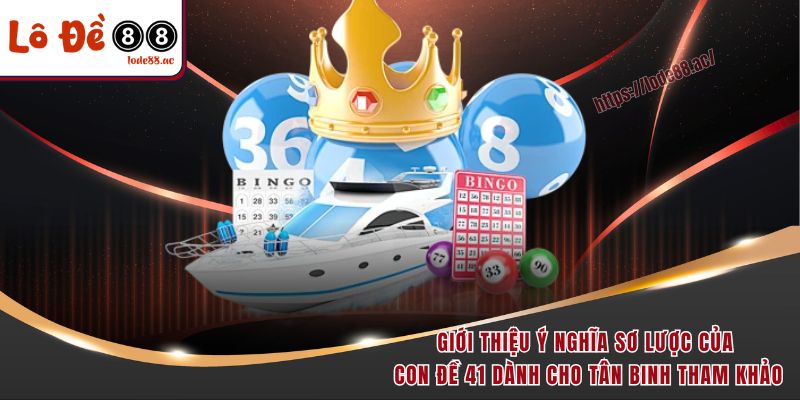 Đề Về 41 Hôm Sau Đánh Con Gì - Gợi Ý Từ Cao Thủ Soi Cầu 2 Giới thiệu ý nghĩa sơ lược của con đề 41 dành cho tân binh tham khảo