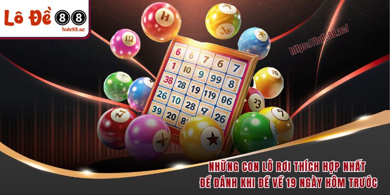 Bật Mí Đề Về 19 Hôm Sau Đánh Con Gì Để Trúng Lớn Như Cao Thủ 4 Những con lô rơi thích hợp nhất để đánh khi đề về 19 ngày hôm trước